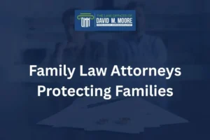Family Law Attorneys Protecting Families