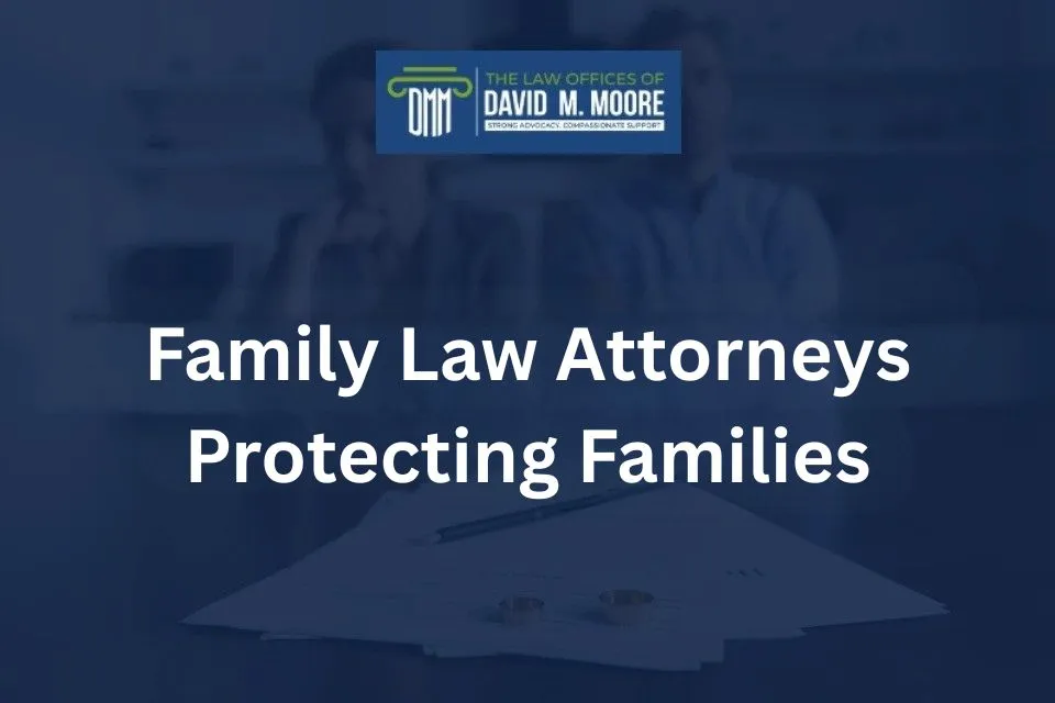 Family Law Attorneys Protecting Families